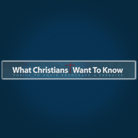 What Christians Want To Know