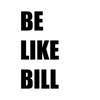 Be Like Bill - Meme Generator