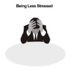 Being Less Stressed