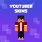 New Collection of Youtuber Skins It’s finally here, the best HD skins ever you have seen on the entire App Store