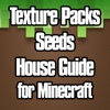 Textures, Seeds & House Guide for Minecraft