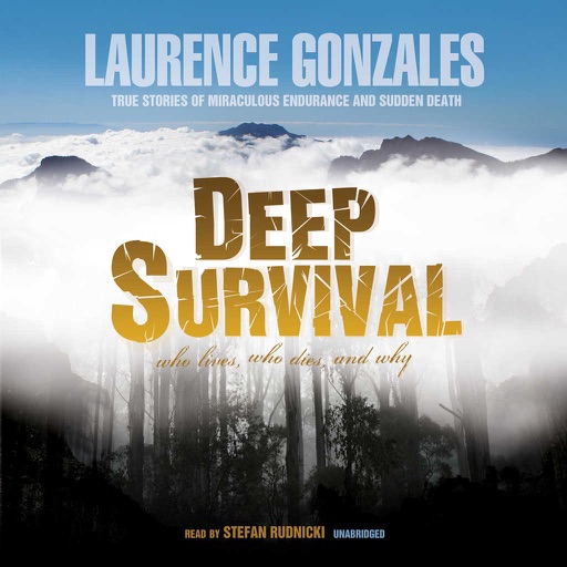 Deep Survival: Who Lives, Who Dies, and Why: True Stories of Miraculous Endurance and Sudden Death (by Laurence Gonzales) (UNABRIDGED AUDIOBOOK) icon