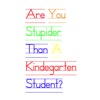 Are You Stupider Than A Kindergarten Student?