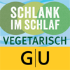 Schlank im Schlaf vegetarisch - Die original Rezepte - GRÄFE UND UNZER Verlag GmbH