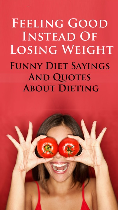 How to cancel & delete Diet Sayings & Funny Jokes - Feeling Good Instead Of Losing Weight from iphone & ipad 1