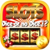 A ``` 777 ``` Dice Or No Dice - FREE SLOTS MACHINE