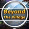 Beyond The Village