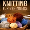 Knitting for Beginners Guide|Tutorial and Tips