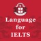 Language for IELTS is the ideal help for those who plan to study in universities in English, prepare for IELTS, or just simply wish to improve their English