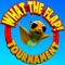 What The Flap! - Tournament