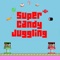Super Candy Juggling