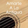 Amarte A La Antigua