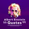 This application has a complete collection of Albert Einstein quotes