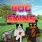 Dog Skins - Cute Skins for Minecraft PE Edition