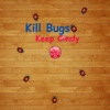 Kill Bugs And Keep Candy