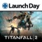 LaunchDay - Titanfall Edition