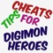 To get the newest Cheats For Digimon Heroes install this application and be the best in game