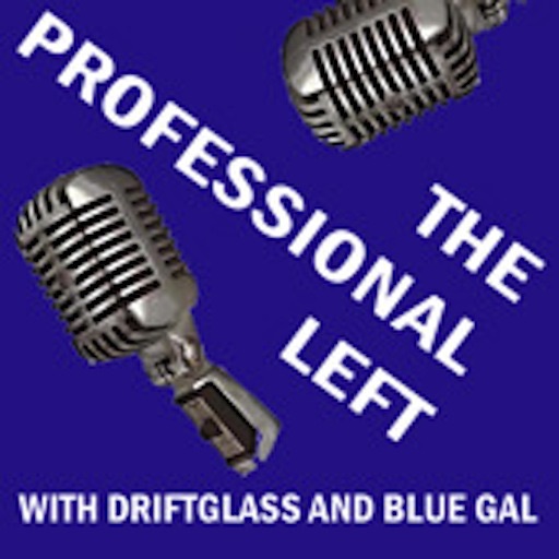 The Professional Left Blog, Podcast, Radio, Politics and Political Commentary