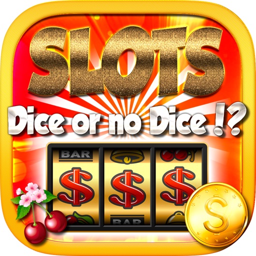 A ``` 777 ``` Dice Or No Dice - FREE SLOTS MACHINE