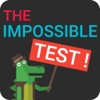 The Impossible Test!