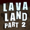 LAVA LAND P2