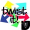 Twist it!  +