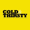 Cold & Thirsty