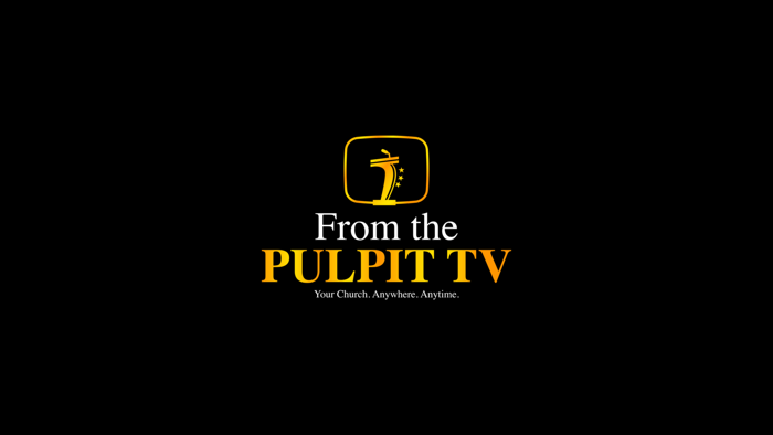 From the Pulpit TV Network