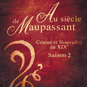 Au siècle de Maupassant - Contes et nouvelles du XIXe siècle, Saison 2, Vol. 1 - Episode 3