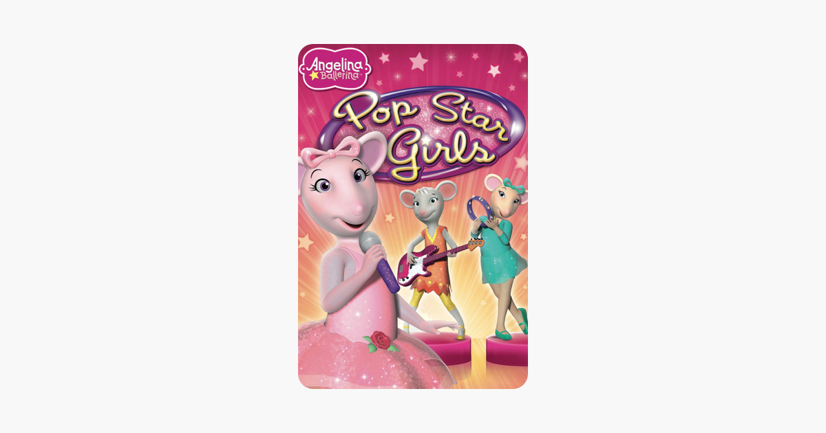 Angelina Ballerina Pop Star Girls On Itunes