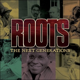 ‎Roots: The Next Generations on iTunes