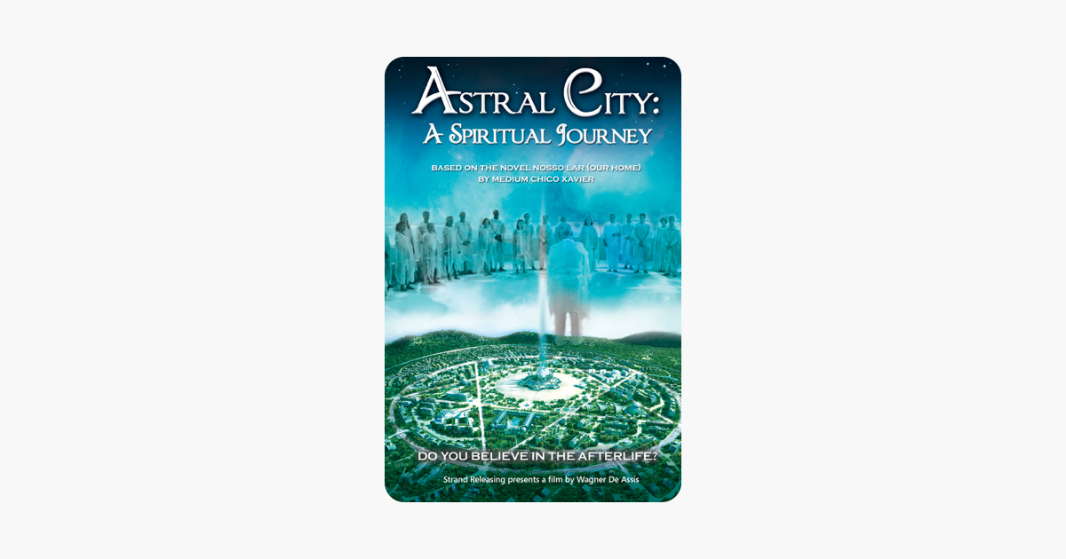 2010 Astral City: A Spiritual Journey