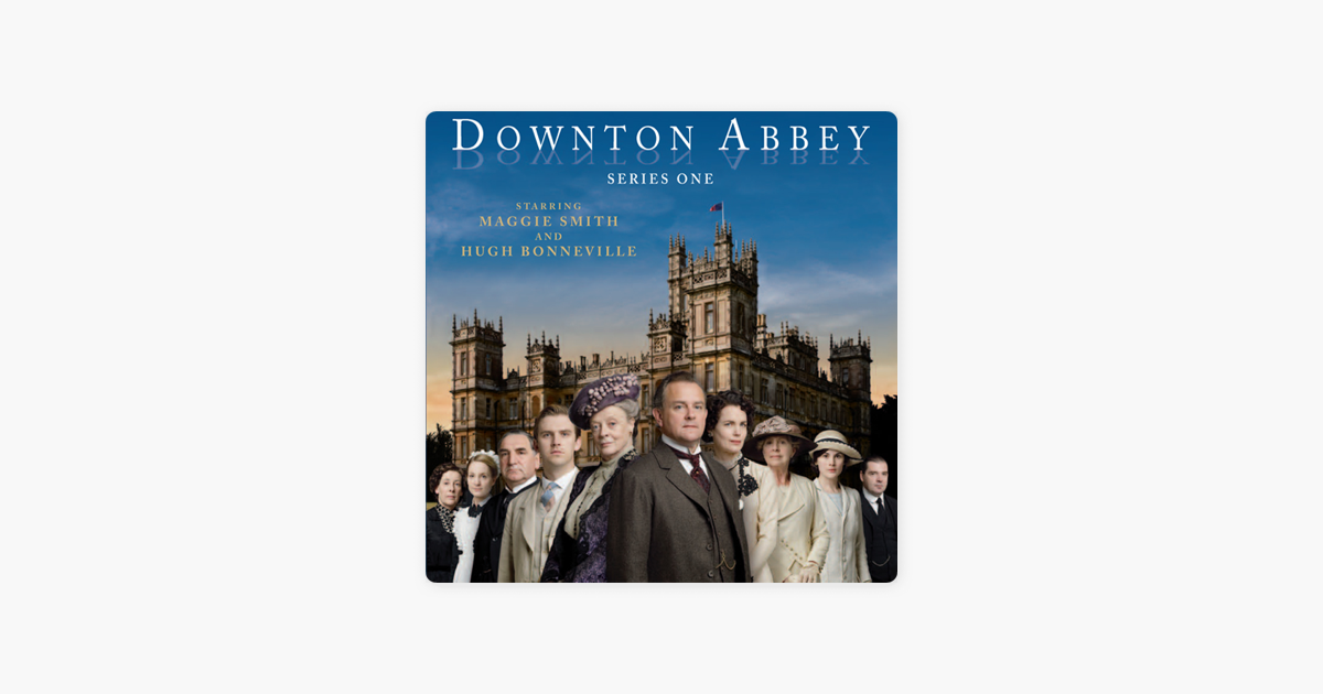 ‎Downton Abbey, Series 1 On ITunes