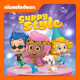 ‎Bubble Guppies, Guppy Style! on iTunes