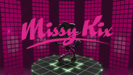 Missy Kix Dance - Missy Kix