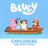 Bluey, Explorers and Other Stories - Bluey