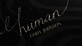 Human (Lyric Video) Cody Johnson Country Music Video 2021 New Songs Albums Artists Singles Videos Musicians Remixes Image