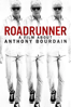 Roadrunner: A Film About Anthony Bourdain - Morgan Neville