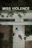 Miss Violence - Alexandros Avranas