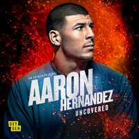 Aaron Hernandez Uncovered - Aaron Hernandez Uncovered, Season 1 artwork