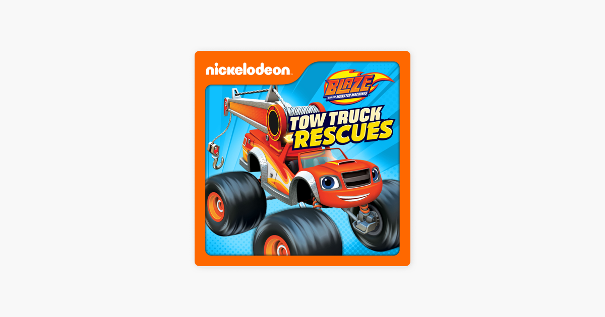 ‎Blaze and the Monster Machines, Tow Truck Rescues on iTunes