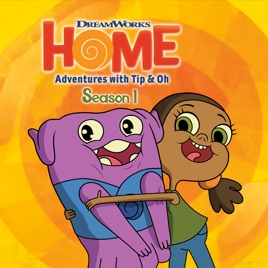 ‎Home: Adventures with Tip & Oh, Season 1 on iTunes