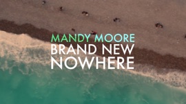 Brand New Nowhere Mandy Moore Singer/Songwriter Music Video 2022 New Songs Albums Artists Singles Videos Musicians Remixes Image