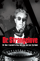 Stanley Kubrick - Dr. Strangelove or: How I Learned to Stop Worrying and Love the Bomb artwork