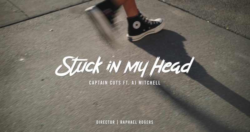 Stuck In My Head Feat Aj Mitchell Captain Cuts Video China Newest And Hottest Music