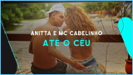 Até o céu (Lyric Video) - Anitta & MC Cabelinho
