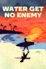 Water Get No Enemy - Arthur Bourbon & Damien Castera