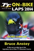 TT 2014 On-Bike Laps: Bruce Anstey