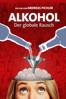 Alkohol: Der globale Rausch - Andreas Pichler