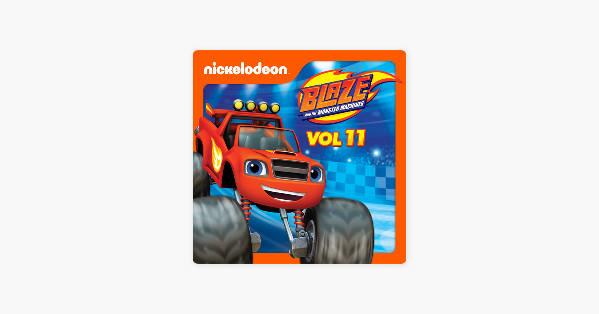 ‎Blaze and the Monster Machines, Vol. 11 on iTunes